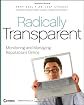 Radically Transparent: Monitoring and Managing Reputations Online