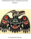 Northwestern Native American Favorite Recipes (Native American Recipes)