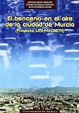 El benceno en el aire de la ciudad de murcia : proyecto life-macbeth