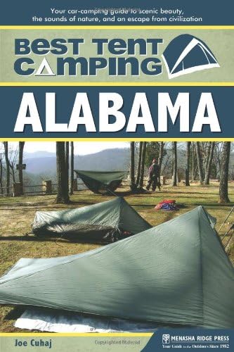 Best Tent Camping: Alabama: Your Car-Camping Guide to Scenic Beauty, the Sounds of Nature, and an Escape from Civilization