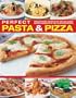 Perfect Pasta and Pizza: Fabulous food Italian-style, with 60 classic recipes shown step by step in 300 photographs