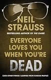 Everyone Loves You When You re Dead: (And Other Things I Learned From Famous People)