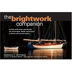 The Brightwork Companion: Tried-And-True Methods and Strongly Held Opinions in Thirteen and One-Half Chapters