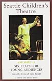  : Seattle Children's Theatre: Six Plays for Young Audiences