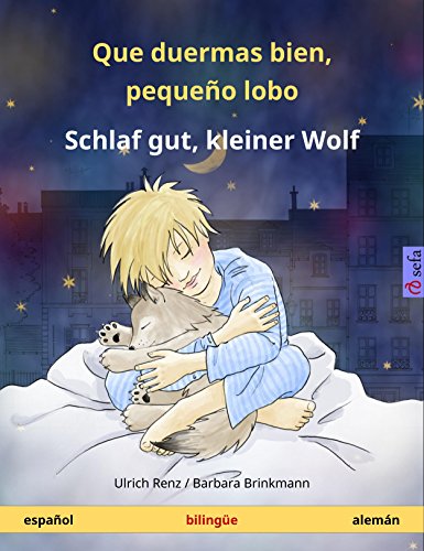 Que duermas bien, pequeño lobo - Schlaf gut, kleiner Wolf. Libro infantil bilingüe (español - alemán) (www.childrens-books-bilingual.com) (Spanish Edition)