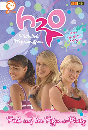 H2O, Band 4 - Pech auf der Pyjama-Party: Plötzlich Meerjungfrau (German Edition)
