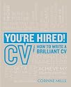 You're Hired! CV: How to write a brilliant CV