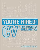 You're Hired! CV: How to write a brilliant CV