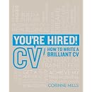 You're Hired! CV: How to write a brilliant CV