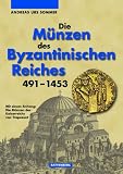 Produkt-Bild: Die M&uuml;nzen des Byzantinischen Reiches 491 - 1453: Mit einem Anhang: Die M&uuml;nzen des Kaiserreichs von Trapezunt