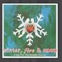 Winter, Fire & Snow: Songs For The Holiday Season