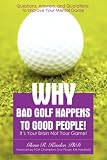 Why Bad Golf Happens To Good People!: It's Your Brain Not Your Game!