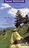 Wandern ohne Grenzen: Die Regio zu Fu&szlig; - 40 Wandertouren im Oberelsa&szlig; in Baden und un der Nordschweiz - Daniel Wenger