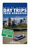 Day Trips from Edmonton (Best of Alberta)