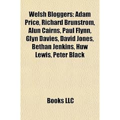 Welsh Bloggers: Adam Price, Richard Brunstrom, Alun Cairns, Paul Flynn, Glyn Davies, David Jones, Bethan Jenkins, Huw Lewis, Peter Bla
