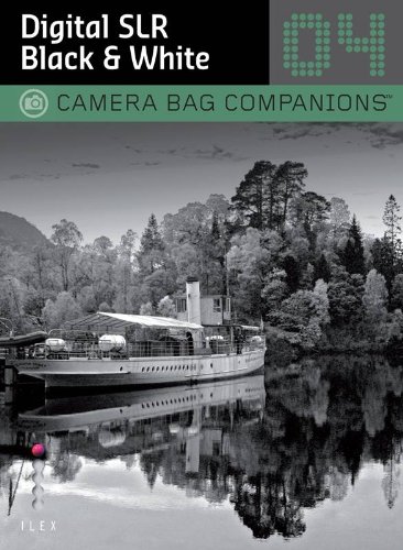 Digital SLR Black &amp; White: Camera Bag Companions 4