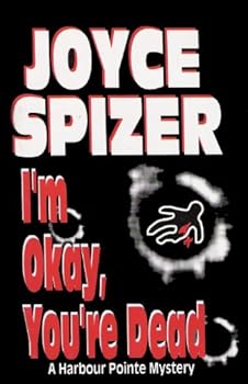 i'm okay. you're dead (a harbour pointe mystery) - joyce spizer i'm okay. you're dead (a harbour pointe mystery) - joyce spizer
