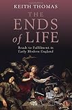 The ends of life : roads to fulfilment in early modern England