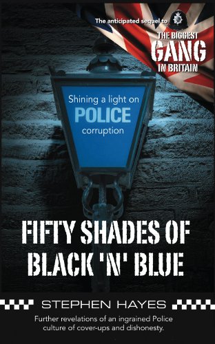 Fifty Shades of Black 'n' Blue - Further revelations of an ingrained Police culture of cover-ups and dishonesty (Biggest Gang in Britain)