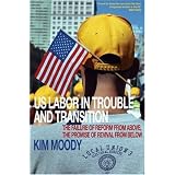 U.S.LaborinTroubleandTransition:TheFailureofReformfromAbove,ThePromiseofRevivalfromBelow