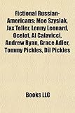 Fictional Russian-Americans: Moe Szyslak, Jax Teller, Lenny Leonard, Ocelot, Al Calavicci, Andrew Ryan, Grace Adler, Tommy Pickles, DIL Pickles-