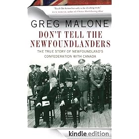 Don't Tell the Newfoundlanders: The True Story of Newfoundland's Confederation with Canada