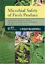 Microbial Safety of Fresh Produce (Institute of Food Technologists Series)