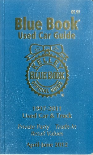 Kelley Blue Book Used Car Guide April - June 2012 Kelley Blue Book Used Car Guide April - June 2012