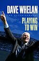 Dave Whelan: Playing to Win -The Autobiography