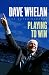Dave Whelan: Playing to Win -The Autobiography