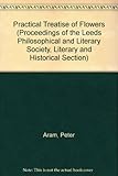 A practical treatise of flowers
