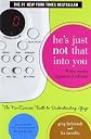 HE'S JUST NOT THAT INTO YOU: THE NO-EXCUSES TRUTH TO UNDERSTANDING GUYS