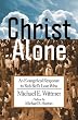 Christ Alone: An Evangelical Response to Rob Bell's Love Wins Image of Christ Alone: An Evangelical Response to Rob Bell's Love Wins