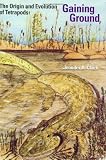 Gaining Ground: The Origin and Early Evolution of Tetrapods