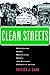 Clean Streets: Controlling Crime, Maintaining Order, and Building Community Activism (New Perspectives in Crime, Deviance, and Law, 8)