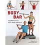 Body Bar: 133 Moves for Full-Body Fitness