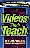 Videos That Teach: Teachable Movies Moments from 75 Modern Film Classics (0310231159) by Fields, Doug