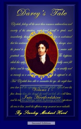 Darcy's Tale, Volume I: Into Hertfordshire (Volume 1)
