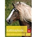 Kaltblutpferde: Starke Freunde mit sanftem Gem�t