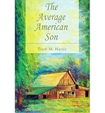 [THE AVERAGE AMERICAN SON BY (AUTHOR)HARRIS, TRENT M.]THE AVERAGE AMERICAN SON[PAPERBACK]01-19-2005