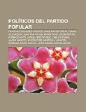 Pol Ticos del Partido Popular: Francisco Lvarez-Cascos, Jaime Mayor Oreja, Tom?s Villanueva, Juan Van-Halen, Mag N Pont, Jaume Matas: Francisco ... de Arístegui, Arantza Quiroga, María San Gil