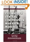 Estimator's General Construction Manhour Manual, Second Edition (Estimator's Man-Hour Library)
