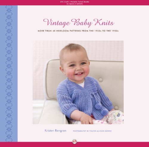 Vintage Baby Knits: More Than 40 Heirloom Patterns from the 1920s to the 1950s