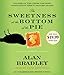 The Sweetness at the Bottom of the Pie: A Flavia de Luce Mystery