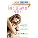 The Self-Aware Parent: Resolving Conflict and Building a Better Bond with Your Child