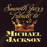 Michael Jackson Smooth Jazz Tribute