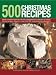 500 Christmas Recipes: Make Christmas special with this comprehensive collection of classic festive recipes, shown in more than 500 inspirational photographs