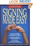 Signing Made Easy (A Complete Program for Learning Sign Language.  Includes Sentence Drills and Exercises for Increased Comprehension and Signing Skill)