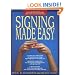 Signing Made Easy (A Complete Program for Learning Sign Language.  Includes Sentence Drills and Exercises for Increased Comprehension and Signing Skill)