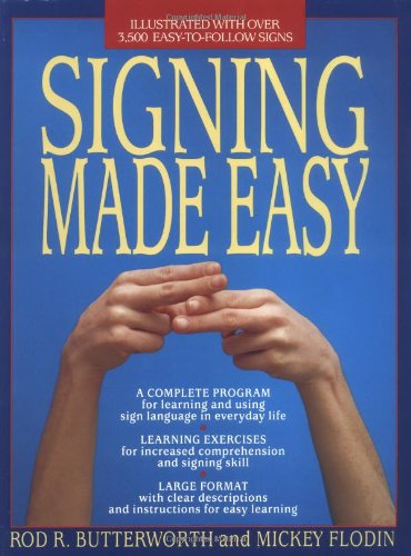 Signing Made Easy (A Complete Program for Learning Sign Language.  Includes Sentence Drills and Exercises for Increased Comprehension and Signing Skill)